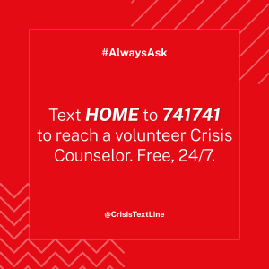Text HOME to 741741 to reach a volunteer Crisis Counselor. Free. 24/7.